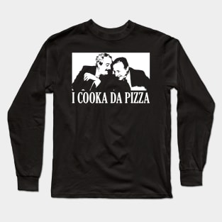 I COOKA DA PIZZA Long Sleeve T-Shirt